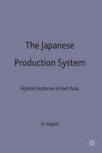 Japanese Production System : Hybrid Factories in East Asia - Hiroshi Itagaki