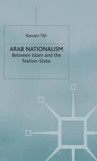 Arab Nationalism : Between Islam and the Nation-State - B. Tibi