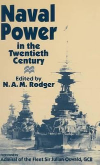 Naval Power in the Twentieth Century - N.A.M. Rodger