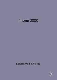 Prisons 2000 : An International Perspective on the Current State and Future of Imprisonment - Peter Francis