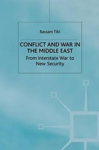 Conflict and War in the Middle East : From Interstate War to New Security - Bassam Tibi