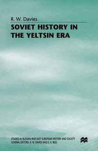 Soviet History in the Yeltsin Era : Studies in Russian and East European History and Society - R. W. Davies