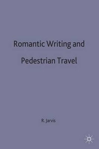 Romantic Writing and Pedestrian Travel - Robin Jarvis