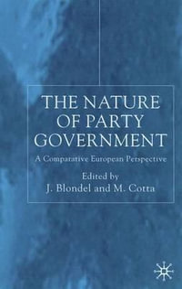 The Nature of Party Government : A Comparative European Perspective - Jean Blondel