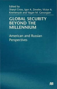 Global Security Beyond the Millenium : American and Russian Perspectives - Sharyl Cross