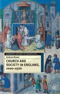 Church and Society in England 1000-1500 : Social History in Perspective - Andrew Brown