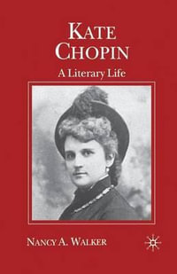 Kate Chopin : A Literary Life - N. Walker