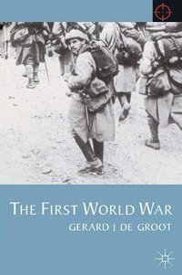 The First World War : Twentieth Century Wars - Gerard de Groot