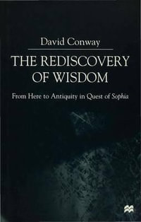 Rediscovery of Wisdom : From Here to Antiquity in Quest of Sophia - David (Professor of Philosophy Conway