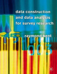 Data Construction and Data Analysis for Survey Research - Raymond Kent