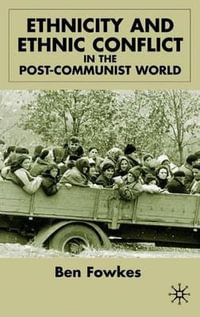 Ethnicity and Ethnic Conflict in the Post-Communist World - B. Fowkes