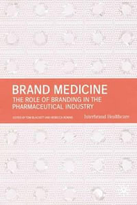 Brand Medicine : The Role of Branding in the Pharmaceutical Industry - T. Blackett