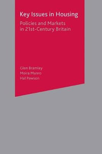 Key Issues in Housing : Policies and Markets in 21st Century Britain - Glen Bramley