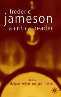 Fredric Jameson : A Critical Reader - Sean Homer