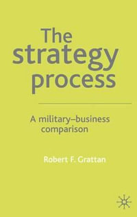 The Strategy Process : A Military-Business Comparison - Robert F. Gratton