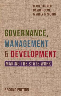 Governance, Management and Development 2ed : Making the State Work - David Hulme