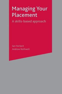 Managing Your Placement : A Skills Based Approach - Ian Herbert