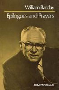 Epilogues and Prayers - William Barclay