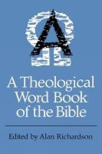 A Theological Word Book of the Bible - Alan Richardson