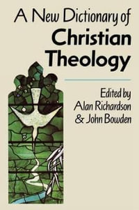 A New Dictionary of Christian Theology - John Bowden