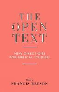 The Open Text : New Directions for Biblical Studies - Francis Watson