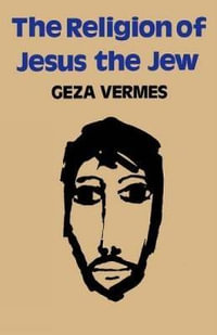 The Religion of Jesus the Jew - Geza Vermes