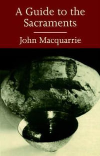 A Guide to the Sacraments - John MacQuarrie