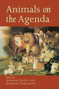 Animals on the Agenda : Questions about Animals for Theology and Ethics - Andrew Linzey