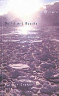 Spirit and Beauty : An Introduction to Theological Aesthetics - Patrick Sherry