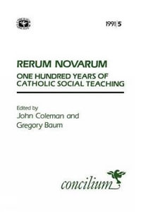 Concilium 1991/5 : Rerum Novarum: One Hundred Years of Catholic Social Teaching - Gregory Baum