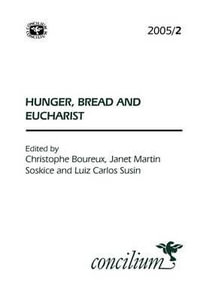 Concilium 2005/2 : Hunger, Bread and the Eucharist - Christophe Boreux