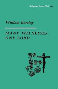 Many Witnesses, One Lord - William Barclay