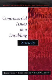 Controversial Issues In A Disabling Society : Disability, Human Rights, and Society - John Swain