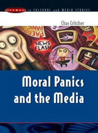 MORAL PANICS AND THE MEDIA : Issues in Cultural and Media Studies (Paperback) - Chas Critcher