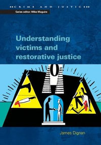 Understanding Victims and Restorative Justice : Crime and Justice - James Dignan