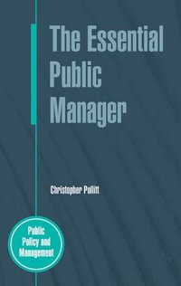 The Essential Public Manager : Public Policy and Management - Christopher Pollitt