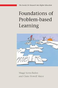 Foundations of Problem-based Learning : UK Higher Education OUP Humanities & Social Sciences Higher Education OUP - Maggi Savin Baden