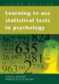 Learning to Use Statistical Tests in Psychology : UK Higher Education OUP Humanities & Social Sciences Sociology - Judith Greene