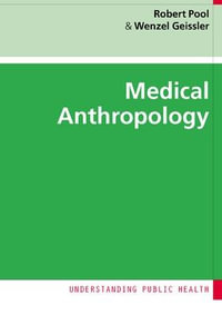 Medical Anthropology : Understanding Public Health - Robert Pool