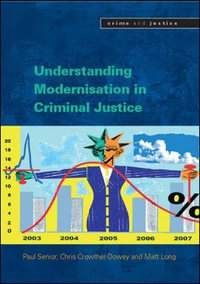 Understanding Modernisation in Criminal Justice : Crime & Justice - Paul Senior