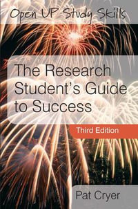 The Research Student's Guide to Success : UK Higher Education OUP Humanities & Social Sciences Study Skills - Pat Cryer