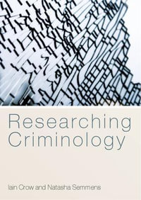 Researching Criminology : UK Higher Education OUP Humanities & Social Sciences Criminology - Iain Crow