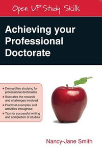 Achieving your Professional Doctorate : UK Higher Education OUP Humanities & Social Sciences Study Skills - Nancy-Jane Smith