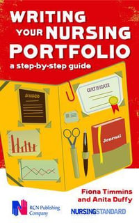 Writing your Nursing Portfolio : A Step-by-step Guide - Fiona Timmins