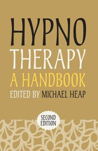 Hypnotherapy : A Handbook - Michael Heap