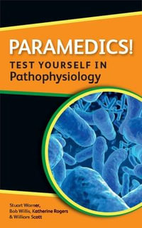 Paramedics! Test yourself in Pathophysiology : Nurses! Test Yourself In... - Katherine Rogers