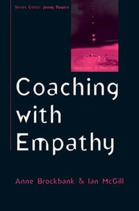 Coaching with Empathy : Coaching in Practice (Paperback) - Anne Brockbank