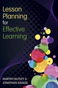 Lesson Planning for Effective Learning : UK Higher Education OUP Humanities & Social Sciences Education OUP - Martin Fautley