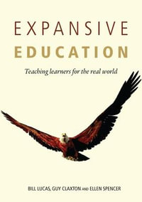 Expansive Education : UK Higher Education OUP Humanities & Social Sciences Education OUP - Bill Lucas