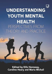 Understanding Youth Mental Health : Perspectives from Theory and Practice - Eilis Hennessy